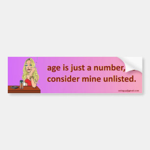 age is just a number... bumper sticker