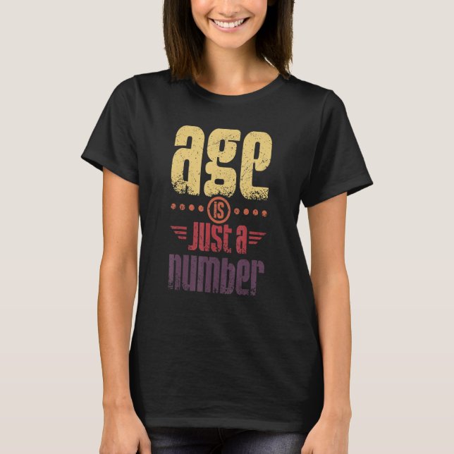Age is just a number T-Shirt (Front)