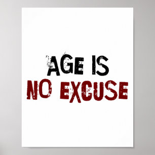 Age Is No Excuse Old Age Motivation Fitness Poster