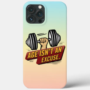 Age Isn't An Excuse Fitness Gym Motivation Saying iPhone 13 Pro Max Case