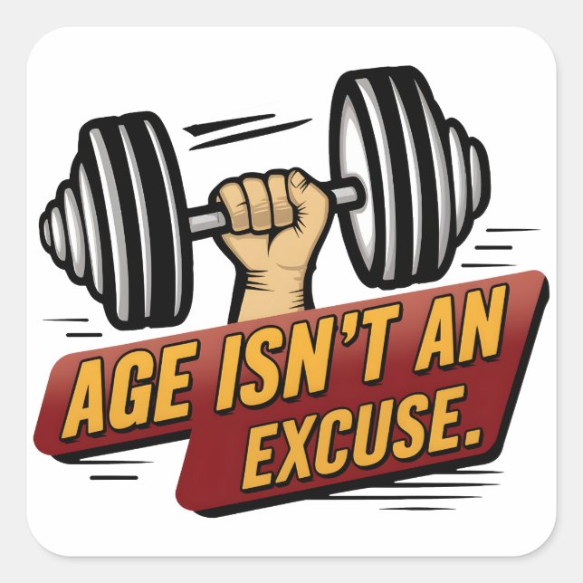 Age Isn't An Excuse Fitness Gym Motivation Saying Square Sticker (Front)