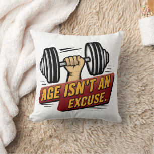 Age Isn't An Excuse Fitness Gym Motivation Saying Throw Pillow