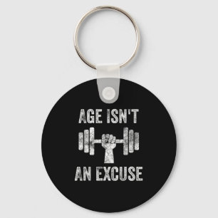 Age Isnt An Excuse Workout Fitness Motivation Quot Keychain