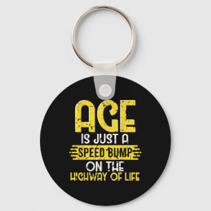 Age Speed Bump Highway Life Retire Funny Quote Ret Keychain