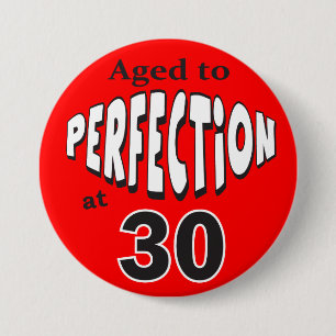 Aged to Perfection at 30 30th Birthday 3 Inch Round Button