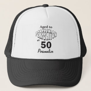 Aged to Perfection at 50   50th Birthday  DIY Name Trucker Hat