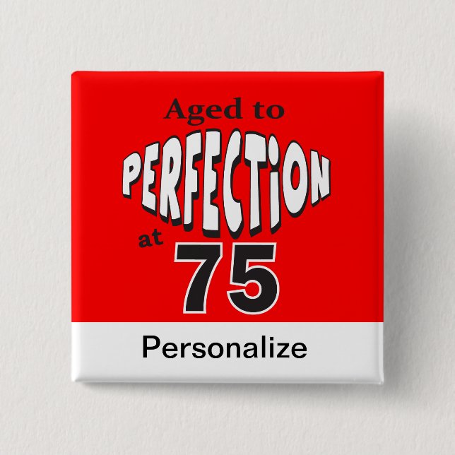 Aged to Perfection at 75 2 Inch Square Button (Front)