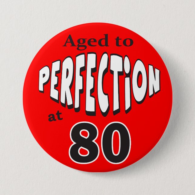 Aged to Perfection at 80 | 80th Birthday 3 Inch Round Button (Front)
