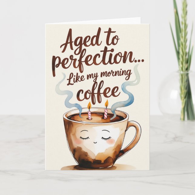 Aged to Perfection Coffee-Themed Birthday Card (Front)