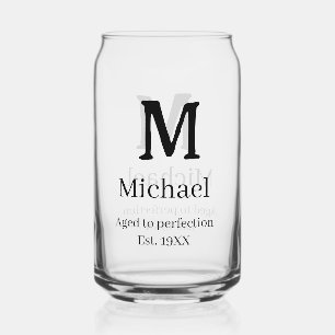 Aged to perfection est. 19XX monogram name letter  Can Glass