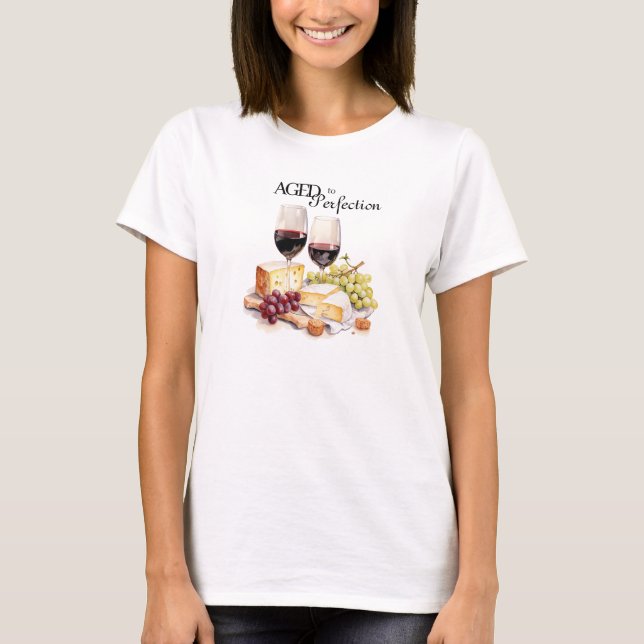 Aged to Perfection Wine and Cheese Birthday T-Shirt (Front)