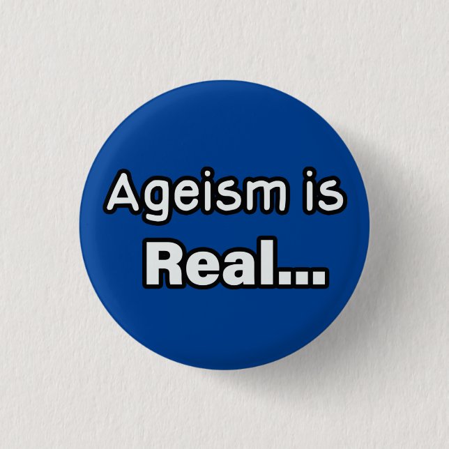 Ageism is Real 1 Inch Round Button (Front)