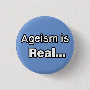 Ageism is Real 1 Inch Round Button