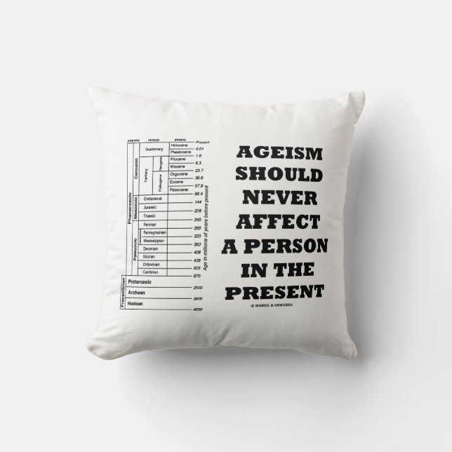 Ageism Should Never Affect A Person In The Present Throw Pillow (Front)