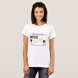 AGELESS BEAUTY T-SHIRT