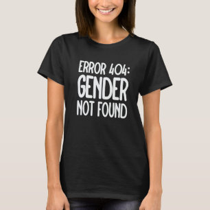 Agender Non Binary Pride Error 404 Gender Not Foun T-Shirt