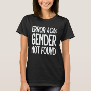 Agender Non Binary Pride Error 404 Gender Not Foun T-Shirt