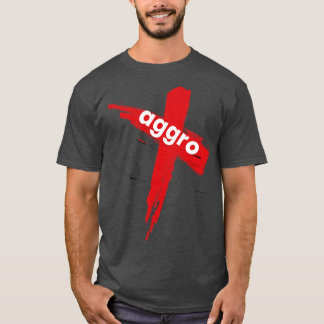 Aggro Aggravation Aggressive Behaviour Words That T-Shirt