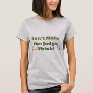 Agility - Don't Make the Judge Think T-Shirt