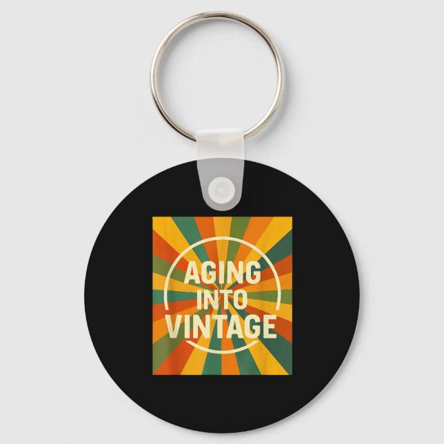 Aging Into Vintage Funny Quote Tee Birthday  Keychain (Front)