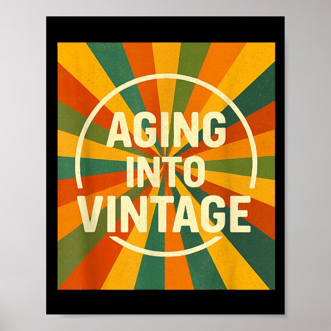 Aging Into Vintage Funny Quote Tee Birthday  Poster (Front)