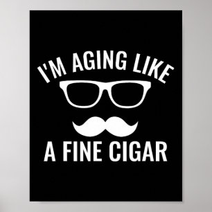 Aging Like A Fine Cigar Fathers Day Cigar Smoker P Poster