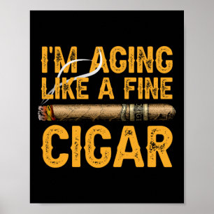 Aging Like A Fine Cigar Fathers Day Funny Dad Gift Poster