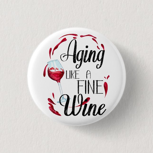 Aging Like a Fine Wine 1 Inch Round Button (Front)