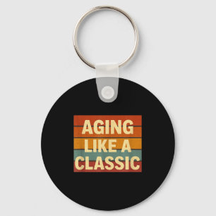 Aging Like Clic Funny Retro Sarcastic Birthday  Keychain