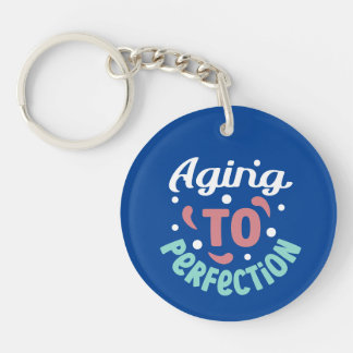 Aging To Perfection -  Keychain