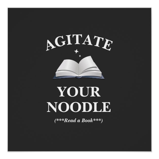 Agitate Your Noodle Read Poster (Front)