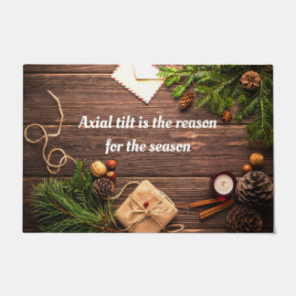Agnostic "Axial tilt is the reason for the season" Doormat