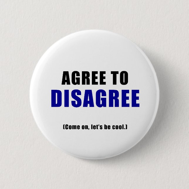 Agree to Disagree 2 Inch Round Button (Front)