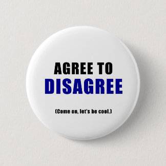 Agree to Disagree 2 Inch Round Button