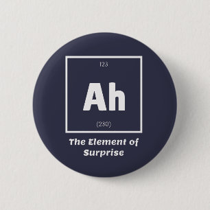 Ah Element of Surprise Chemistry Science Funny 2 Inch Round Button