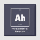 Ah Element of Surprise Chemistry Science Funny Magnet<br><div class="desc">Ah Element of Surprise Chemistry Funny This is a great gift for the Chemistry teacher or Chemistry lover in your life. Anyone you know who has studied the Periodic Table of Elements will appreciate this joke. This science style dad joke is sarcastic in a simple black and white design and...</div>