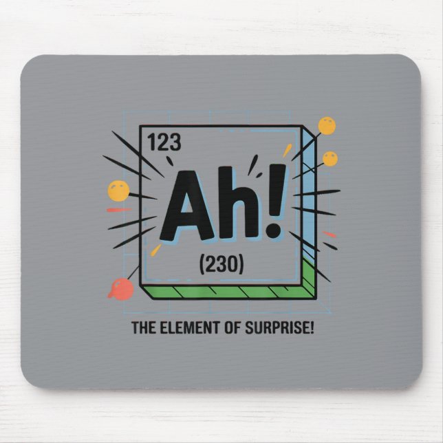Ah Element Of Surprise Funny Science Design Mouse Pad (Front)