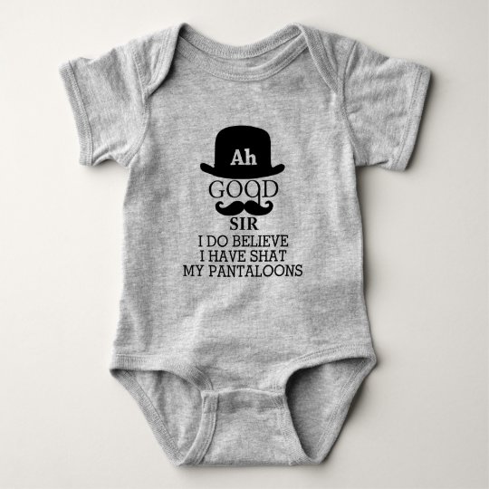 Ah Good Sir I Do Believe I Have Shat My Pantaloons Baby Bodysuit