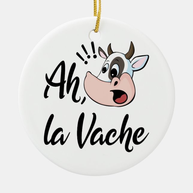 Ah La Vache French Oh My Cow Ceramic Ornament (Front)