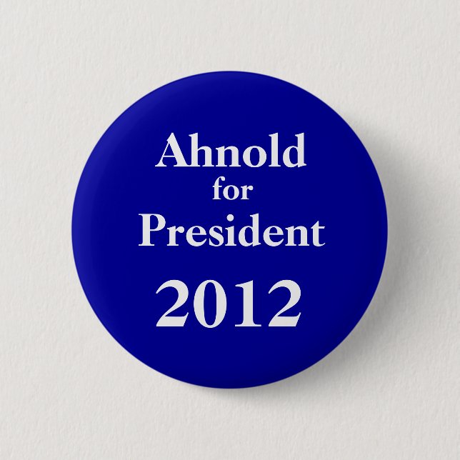 Ah-nold for President 2012 2 Inch Round Button (Front)