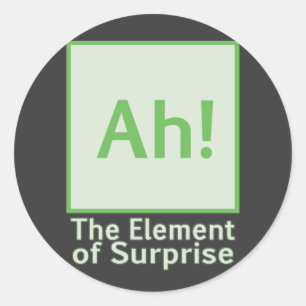 Ah! The element of surprise Classic Round Sticker