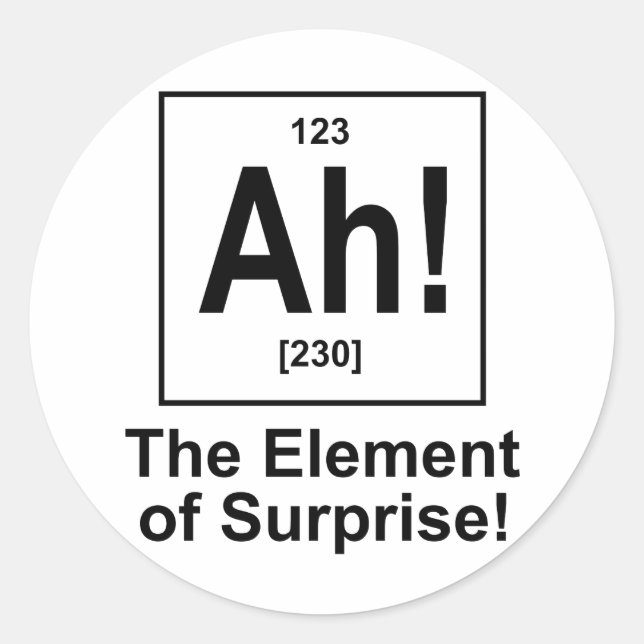 Ah! The Element of Surprise. Classic Round Sticker (Front)