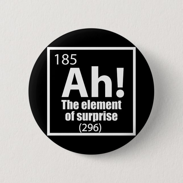 Ah! The Element of Surprise Funny Chemistry Joke 2 Inch Round Button (Front)