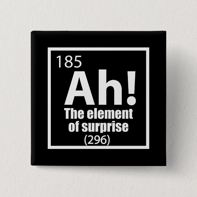 Ah! The Element of Surprise Funny Chemistry Joke 2 Inch Square Button (Front)