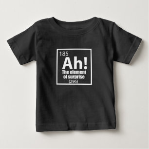 Ah! The Element of Surprise Funny Chemistry Joke Baby T-Shirt