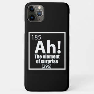 Ah! The Element of Surprise Funny Chemistry Joke iPhone 11 Pro Max Case