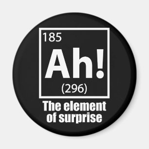 Ah! The Element of Surprise Funny Chemistry Joke Magnet