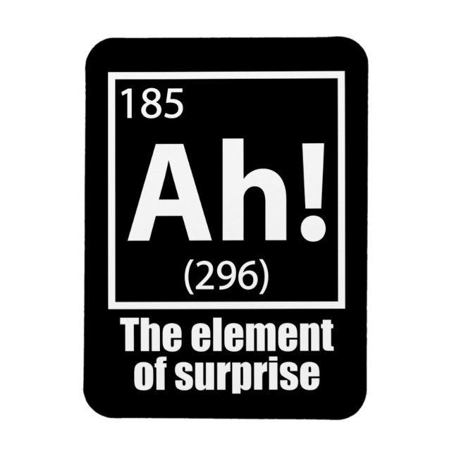 Ah! The Element of Surprise Funny Chemistry Joke Magnet (Vertical)