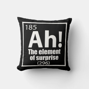 Ah! The Element of Surprise Funny Chemistry Joke Throw Pillow