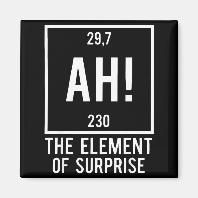 Ah the element of surprise funny chemistry pun magnet (Front)